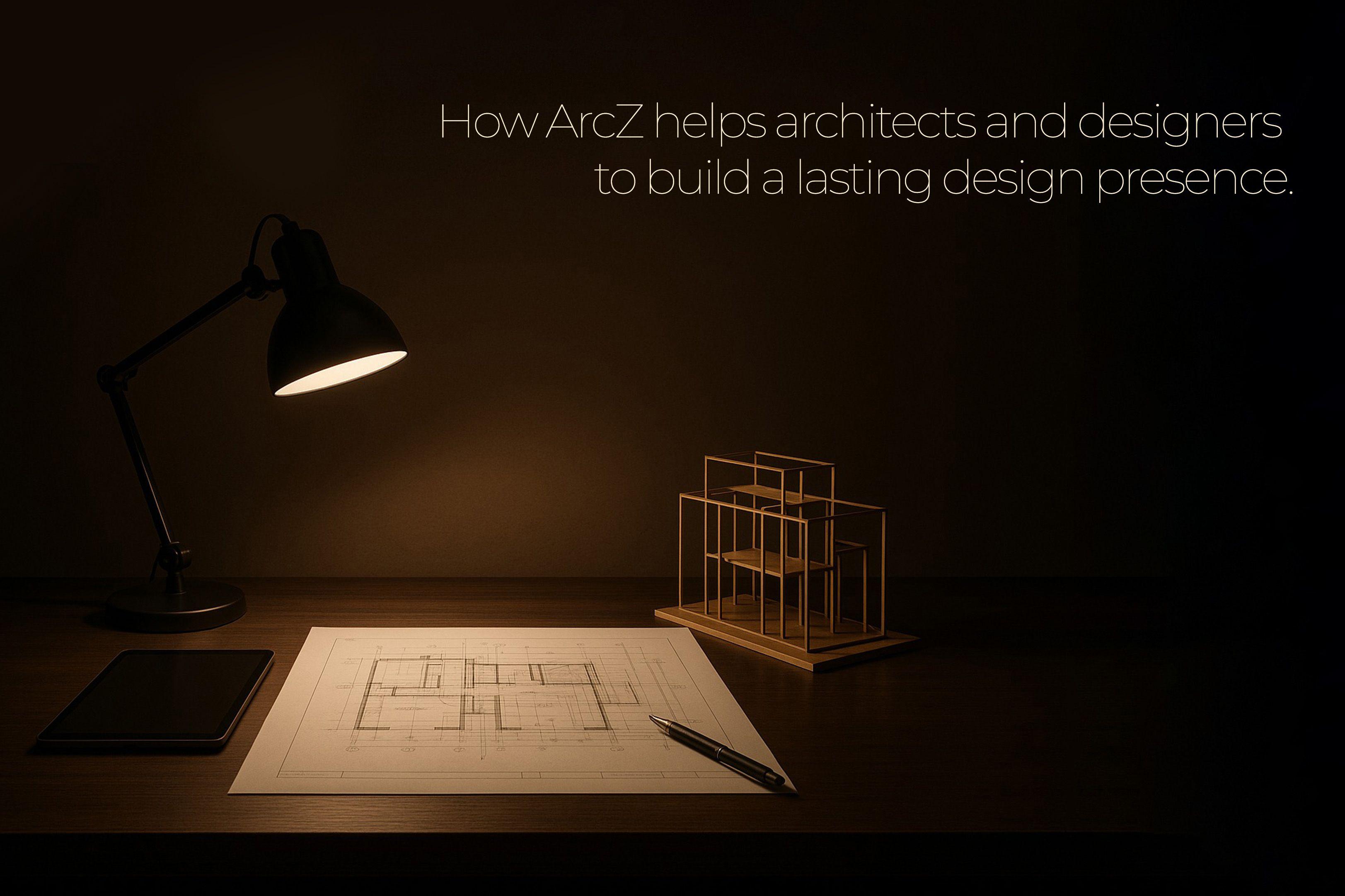 How ARCZ Helps Architecture and Interior Design Firms Build a Lasting Professional Presence